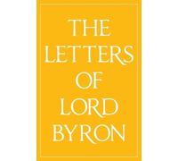 George Gordon Byron The Letters of Lord Byron (Tascabile)