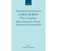 George Gordon, Lord Byron The Complete Miscellaneous Prose (Copertina rigida)