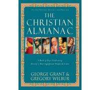 George Grant Gregory Wilbur The Christian Almanac (Tascabile)