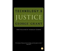 George Grant Technology and Justice (Tascabile)