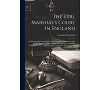 George Grazebrook The Earl Marshal's Court In England (Tascabile)