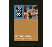 George Grella Miles Davis' Bitches Brew (Tascabile) 33 1/3