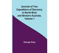 George Grey Journals of Two Expeditions of Discovery in North-West a (Tascabile)