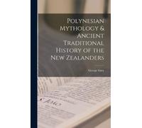 George Grey Polynesian Mythology & Ancient Traditional Histor (Copertina rigida)