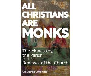 George Guiver All Christians Are Monks (Tascabile)