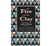George Guiver The Fire and the Clay (Tascabile)