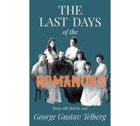 George Gustav Telberg The Last Days Of The Romanovs (Tascabile)