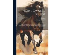 George H Dadd A H Roe Horse Owners' Guide (Copertina rigida)