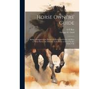 George H Dadd A H Roe Horse Owners' Guide (Tascabile)