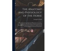 George H Dadd The Anatomy and Physiology of the Horse (Copertina rigida)