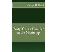 George H Devol Forty Years a Gambler on the Mississippi (Tascabile)