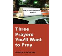 George H. Donigian Three Prayers You'll Want to Pray (Tascabile)