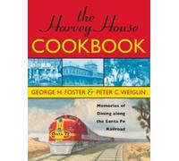 George H. Foster Peter C. Weiglin The Harvey House Cookbook (Tascabile)