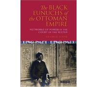 George H. Junne The Black Eunuchs of the Ottoman Empire (Copertina rigida)