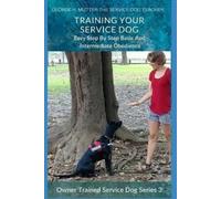 George H Mutter Service Dog Basic and Intermediate Behaviors (Tascabile)