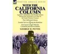 George H Pettis With the California Column (Tascabile)