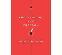 George H Smith Freethought and Freedom (Tascabile) Essays of George H. Smith