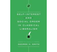 George H Smith Self-Interest and Social Order in Classical Liberalis (Tascabile)