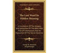 George H Steinm The Lost Word Its Hidden Meaning: A Correlati (Copertina rigida)