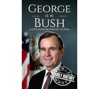 George H. W. Bush: A Life from Beginning to End