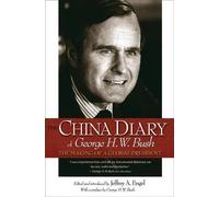 George H. W. Bush The China Diary of George H. W. Bush (Copertina rigida)