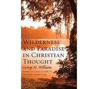 George H Williams James D S Wilderness and Paradise in Christian Tho (Tascabile)