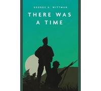 George H Wittman There Was a Time (Tascabile)