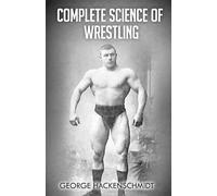George Hackenschmidt Complete Science of Wrestling (Tascabile)