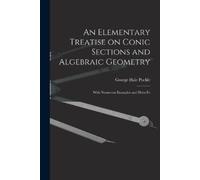 George Hale Puc An Elementary Treatise on Conic Sections and Algebra (Tascabile)