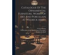George Harding Catalogue Of The Ornamental Furniture, Works Of Art A (Tascabile)