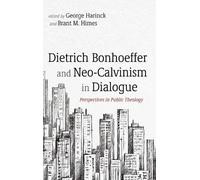 George Harinck Bran Dietrich Bonhoeffer and Neo-Calvinism in (Copertina rigida)