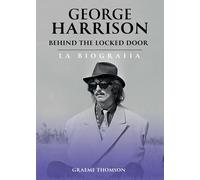 George Harrison. Behind the locked door. La biografia [Paperback] [May 22, 2024]