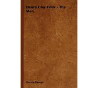 George Harvey Henry Clay Frick - The Man (Tascabile)