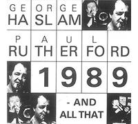 George Haslam & Paul Rutherford - 1989 - And All That