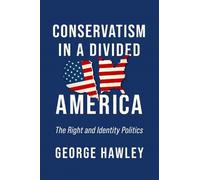 George Hawley Conservatism in a Divided America (Copertina rigida)
