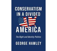 George Hawley Conservatism in a Divided America (Copertina rigida)