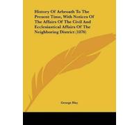 George Hay History Of Arbroath To The Present Time, With Notices Of (Tascabile)