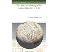 George Hendrick The Origin and Meaning of the Ancient Characters of (Tascabile)