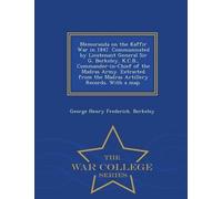 George Henry Fr Memoranda on the Kaffir War in 1847. Communicated by (Tascabile)