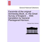 George Henry Ha Facsimile of the Original Domesday Book, Or, the Gre (Tascabile)
