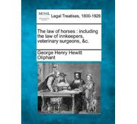 George Henry Hewitt Oliphant The law of horses (Tascabile)