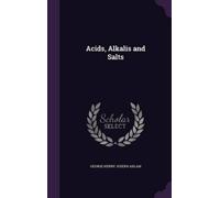 George Henry Joseph Adlam Acids, Alkalis and Salts (Copertina rigida)