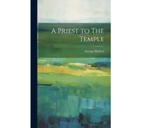 George Herbert A Priest to The Temple (Copertina rigida)