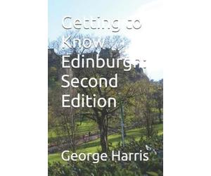 George Herbert Harris Getting to Know Edinburgh (Tascabile)