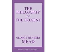 George Herbert Mead The Philosophy of the Present (Tascabile)