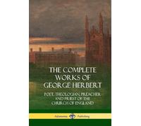 George Herbert The Complete Works of George Herbert (Copertina rigida)