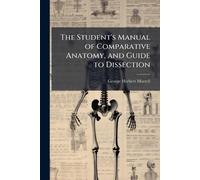 George Herbert The Student's Manual of Comparative Anatomy, and Gui (Tascabile)