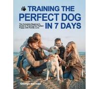 George Herman Training the Perfect Dog in 7 Days (Tascabile)