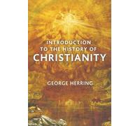 George Herring Introduction to the History of Christianity (Copertina rigida)