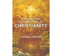 George Herring Introduction to the History of Christianity (Tascabile)